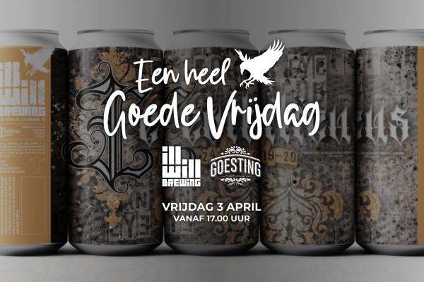 Een hele Goede Vrijdag  met Ill Will Brewing at Goesting